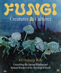 Fungi: Creatures & Cultures