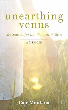 Unearthing Venus: My Search for the Woman Within